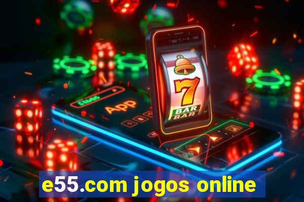 e55.com jogos online